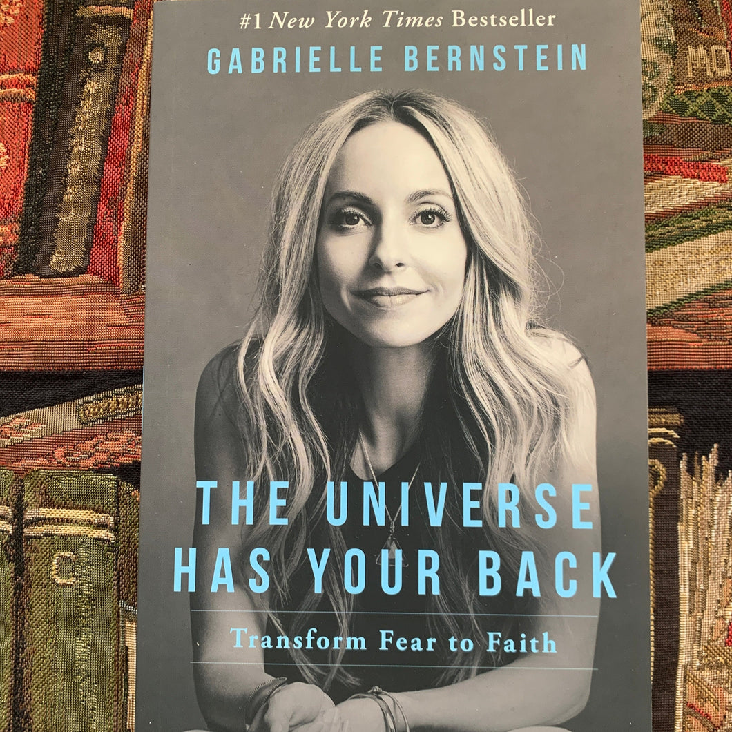 UNIVERSE HAS YOUR BACK  - Transform Fear to Faith by Gabrielle Bernstein