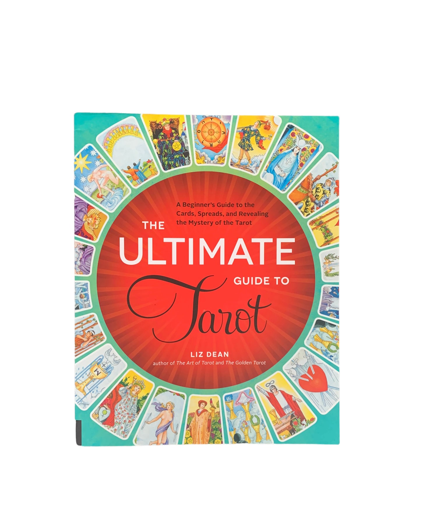 Ultimate Guide to Tarot A Beginner's Guide to the Cards, Spreads, and Revealing the Mystery of the Tarot